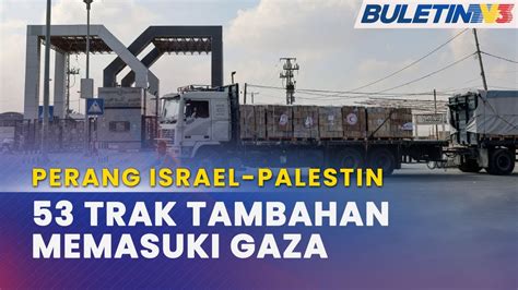 Perang Israel Palestin Trak Bantuan Tambahan Masuk Ke Gaza Youtube