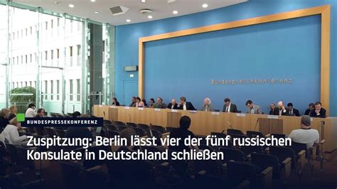 Zuspitzung Berlin lässt vier der fünf russischen Konsulate in