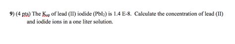 Solved Pts The Ksp Of Lead Ii Iodide Pbl Is Chegg