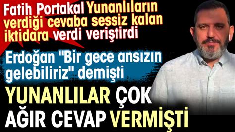 Yunanl Lar Ok A R Cevap Vermi Ti Fatih Portakal Yunanl Lar N Verdi I