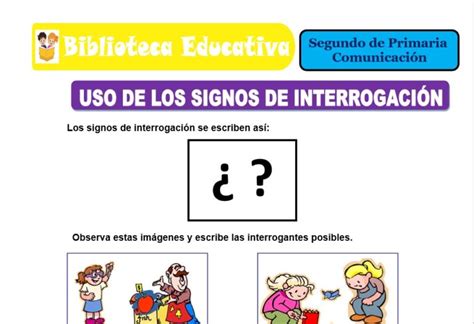 Uso de los signos de interrogación para Segundo de Primaria