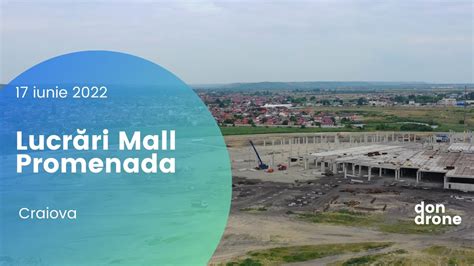 Lucrări Mall Promenada Craiova 17 iunie 2022 YouTube