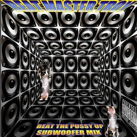 Amazon Beat The Pussy Up Subwoofer Mix Explicit Beat Master Troy Digital Music