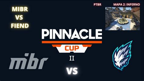 MIBR VS FIEND INFERNO MAPA 2 MD3 PTBR PINNACLE CUP 2021 2