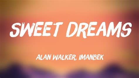 Sweet Dreams Alan Walker Imanbek Lyrics Video Youtube