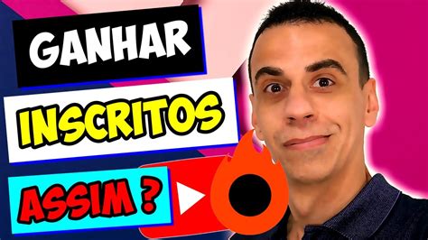 3 Formas De Como Ganhar Mais Inscritos No Youtube E Fazer O Canal