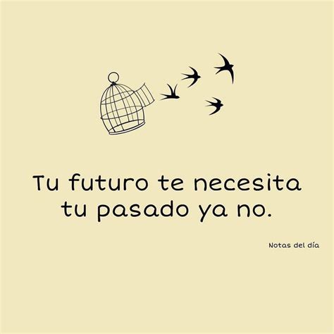 Tu Futuro Te Necesita Tu Pasado Ya No Frases