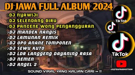 DJ JAWA FULL ALBUM 2024 SELENDANG BIRU PENGANGGURAN NYAWIJI