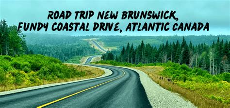 Road Trip New Brunswick, fundy coastal drive, Atlantic Canada - Travel Dave