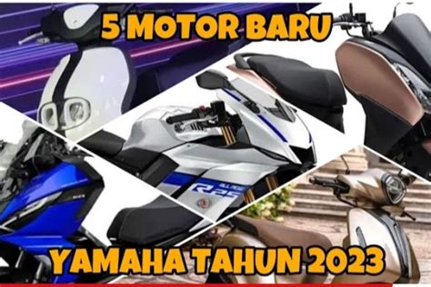 Wajib Tahu Ini Dia Deretan 5 Motor Yamaha Yang Akan Dirilis Pada Tahun