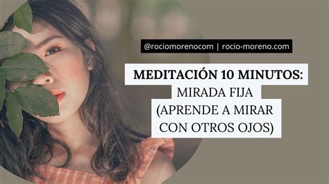 Meditación Mirada fija aprende a mirar con otros ojos YouTube