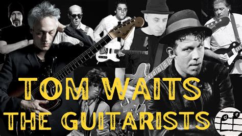 The Guitarists Of Tom Waits Chapter Closing Time To Franks Wild