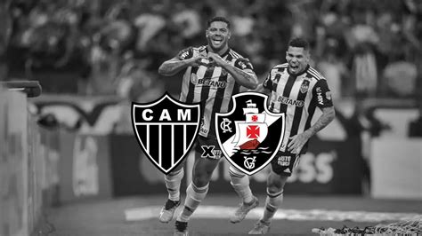 Transmissão De Atlético Mg X Vasco Ao Vivo Confira Onde Assistir