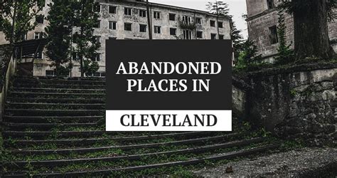 The Most Explored Abandoned Places In Cleveland Urbexiam