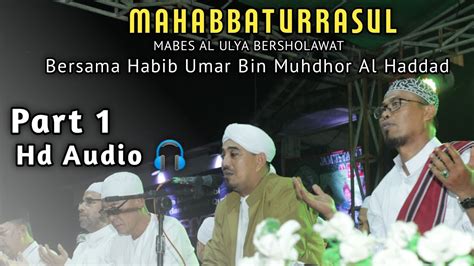 Part 1 Mabes Al Ulya Bersholawat Bersama Habib Umar Bin Muhdhor Al Haddad Youtube