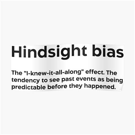 Hindsight Bias Black Poster For Sale By Edimquotes Redbubble