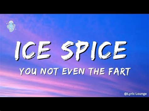 Ice Spice You Not Even The Fart Lyric Video Youtube