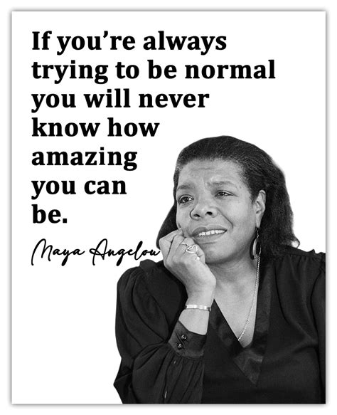 Buy Maya Angelou If You Re Always Trying To Be Normal Motivational