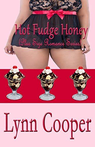 Hot Fudge Honey Plus Size Romance Series By Lynn Cooper Goodreads