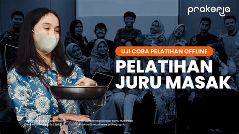 Serunya Uji Coba Pelatihan Juru Masak Offline Prakerja Tahun Youtube