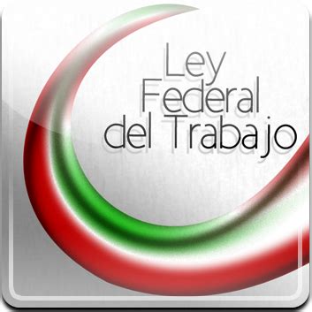 La Ley Federal Del Trabajo Como Ley Reglamentaria Contador Contado