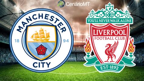 Onde Assistir Manchester City X Liverpool Cen Riomt