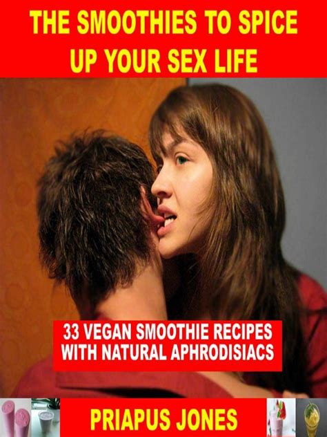 The Smoothies To Spice Up Your Sex Life 33 Vegan Smoothie Recipes With Natural Aphrodisiacs