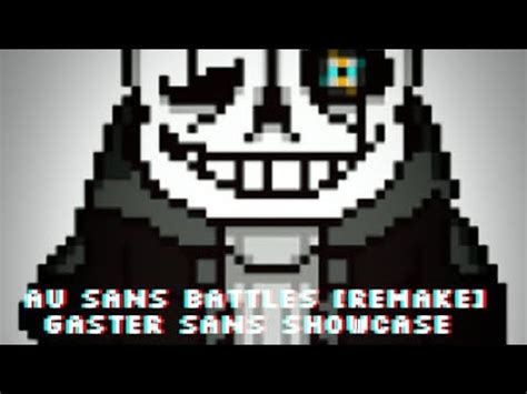 Au Sans Battles Remake Gaster Sans Showcase Gameplay Youtube