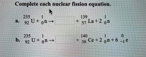 Solved Complete Each Nuclear Fission Equation A Chegg