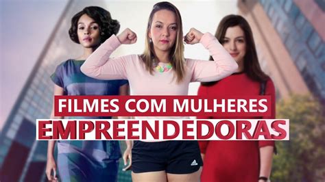 Filmes Mulheres Empreendedoras Incr Veis Youtube