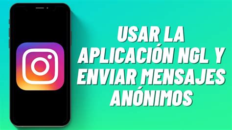 Cómo Usar La Aplicación Ngl Y Enviar Mensajes Anónimos Con Instagram