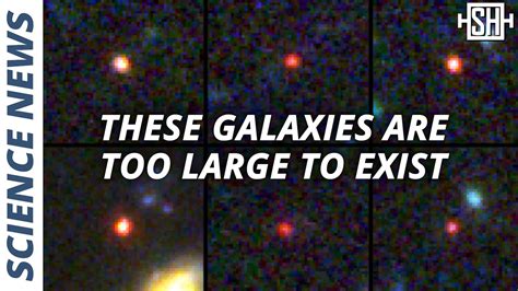 Webb Telescope Sees Galaxies Too Large To Exist Youtube