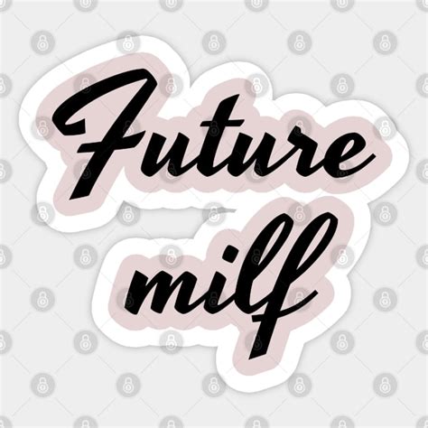 Future Milf Black Script Milf Sticker TeePublic