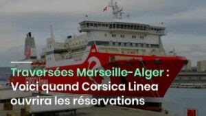 Travers Es Marseille Alger Voici Quand Corsica Linea Ouvrira Les