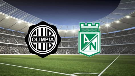 Olimpia X Atlético Nacional Ao Vivo E Online Onde Assistir Horário E