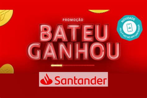 Bateu Ganhou Santander Promoção está de volta em sua 9 edição