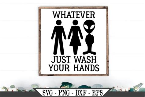 Whatever Funny Just Wash Your Hands Bathroom Sign Svg