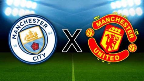 Manchester City X Manchester United Onde Assistir Horário E Escalação Das Equipes