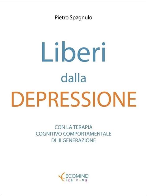 Liberi Dalla Depressione Ebook Pietro Spagnulo 9788887795981