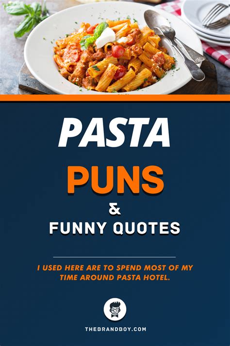 Pasta Puns And Funny Quotes Used Here Are To Spend Most Of My Time