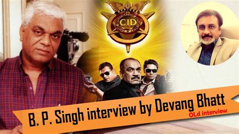 Biggest Sony Tv Serial Cid Director B P Singh Interview By Devang