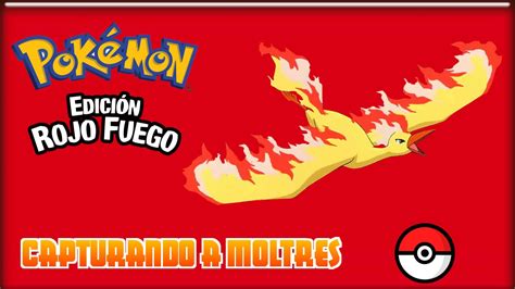 Pokemon Rojo Fuego Capturando A Moltres YouTube