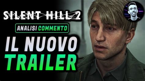 SILENT HILL 2 REMAKE IL NUOVO TRAILER Analisi E Commento YouTube