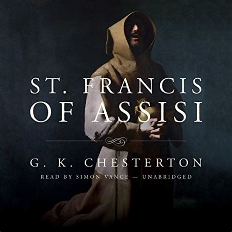 St Francis Of Assisi Audible Audio Edition Simon Vance G K Chesterton