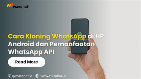 Cara Kloning WhatsApp Di HP Dan Pemanfaatan WhatsApp API