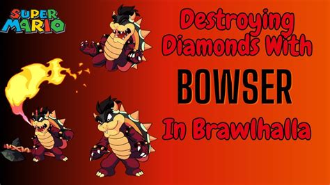 Destroying Diamonds With Bowser In Brawlhalla Youtube