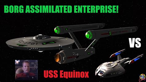 USS Equinox VS Borg Assimilated Enterprise Both Ways Star Trek