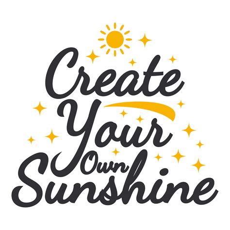 Create Your Own Sunshine Motivation Typography Quote Design 10515887