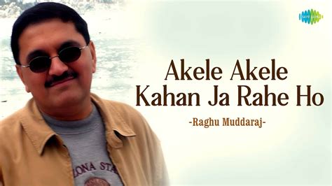 Akele Akele Kahan Ja Rahe Ho Raghu Muddaraj Hindi Cover Song