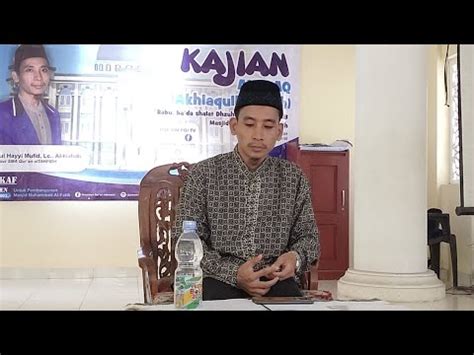 Kajian Akhlaq Bersama Ust Sa Dul Hayyi Mufid Lc Alhafidh YouTube